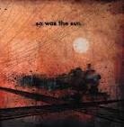 Chronique: So was the sun