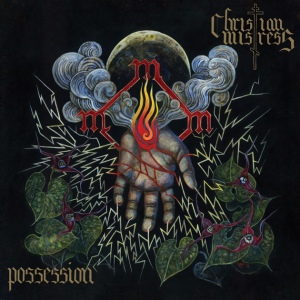 Chronique: Christian Mistress – Possession